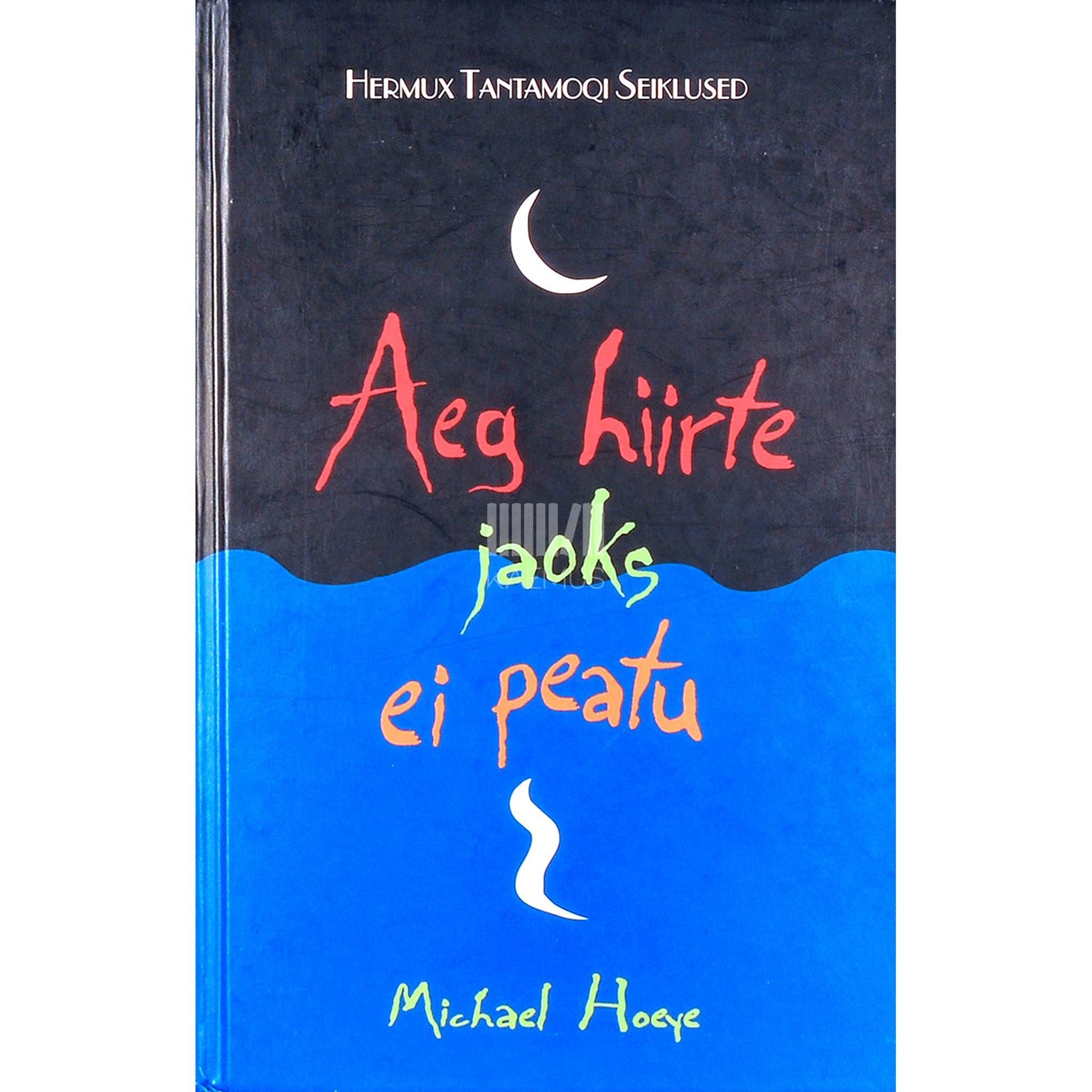Michael Hoeye - Aeg hiirte jaoks ei peatu. Hermux Tantamoqi seiklused