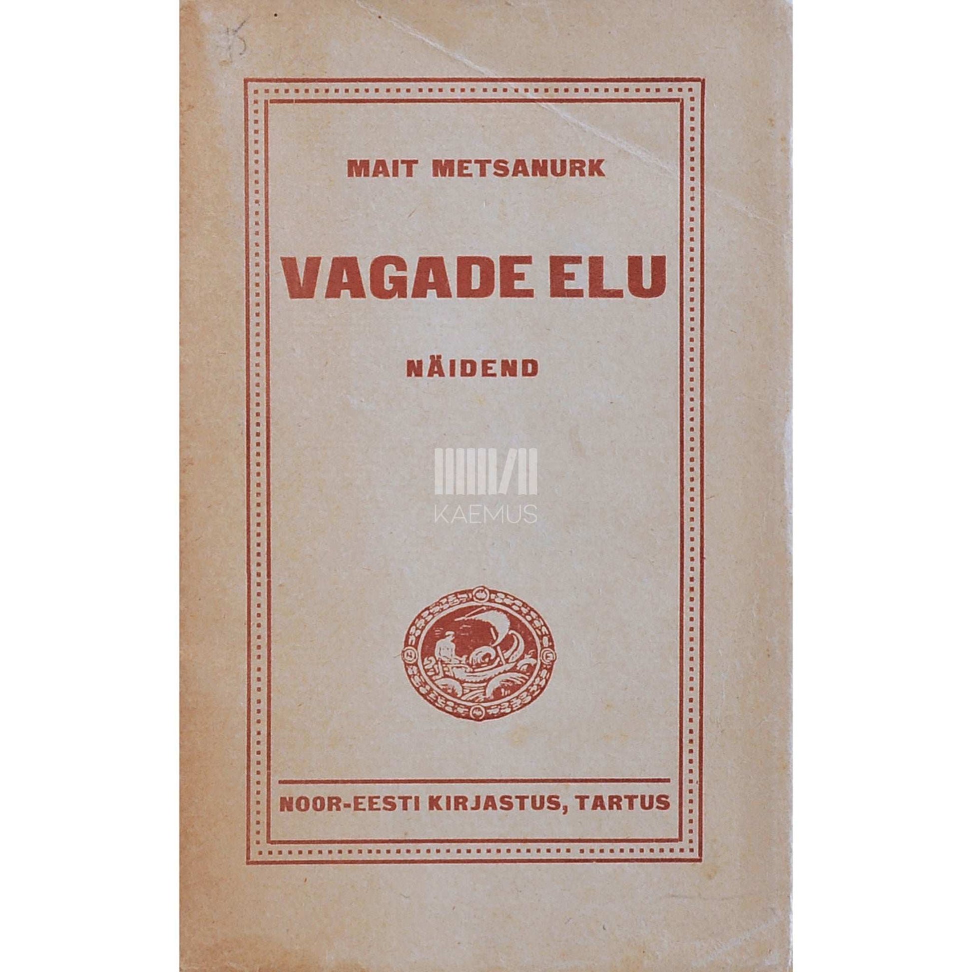 Mait Metsanurk - Vagade elu. Näidend 3 vaatuses