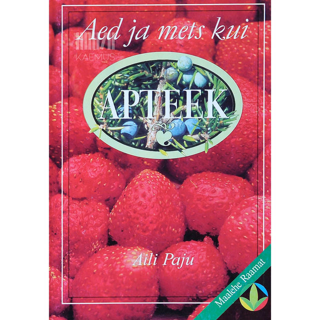 Aili Paju - Aed & mets kui apteek