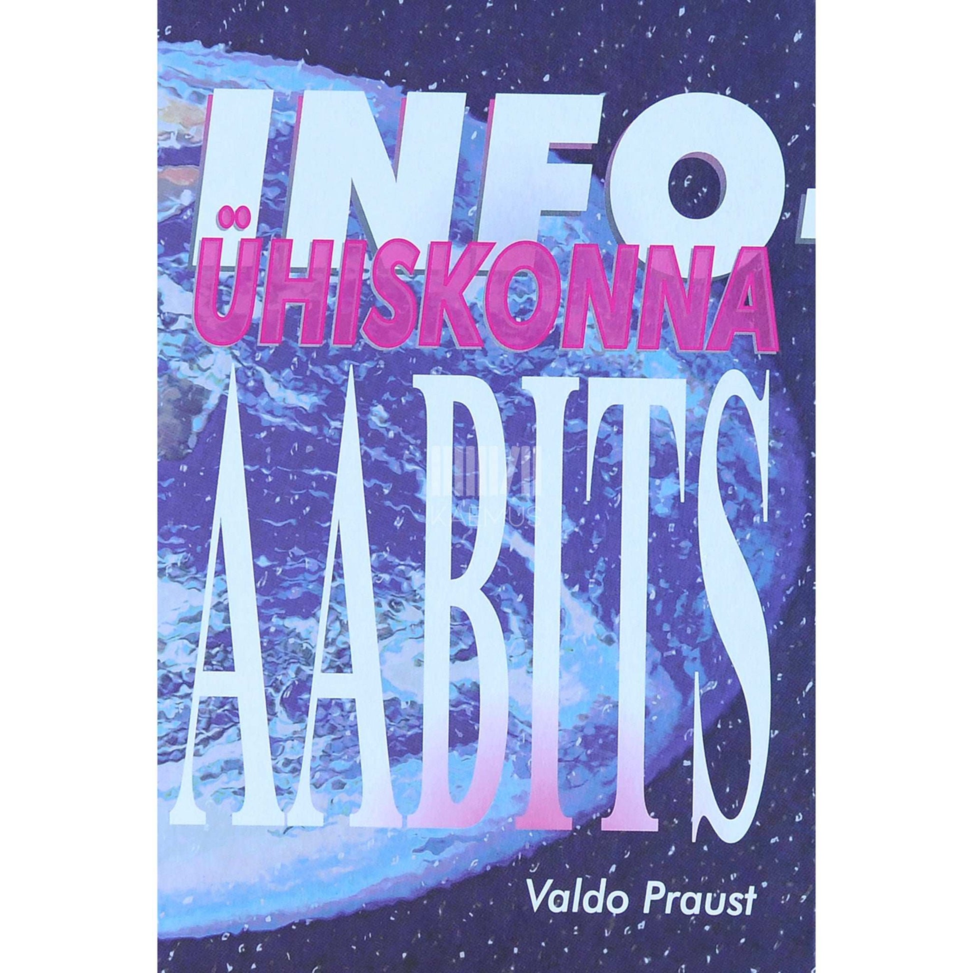Valdo Praust - Infoühiskonna aabits. Lühike jutustus sellest, mis …