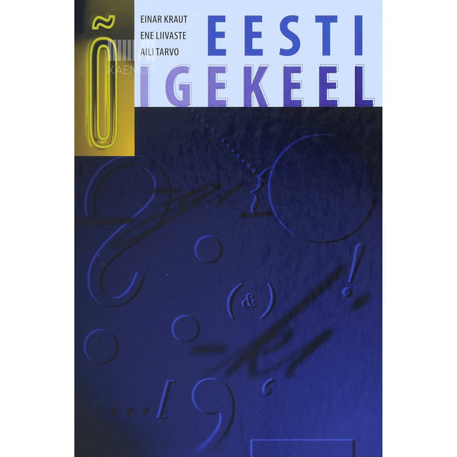Einar Kraut, Ene Liivaste, Aili Tarvo - Eesti õigekeel. Gümnaasiumi õigekeelsusõpik