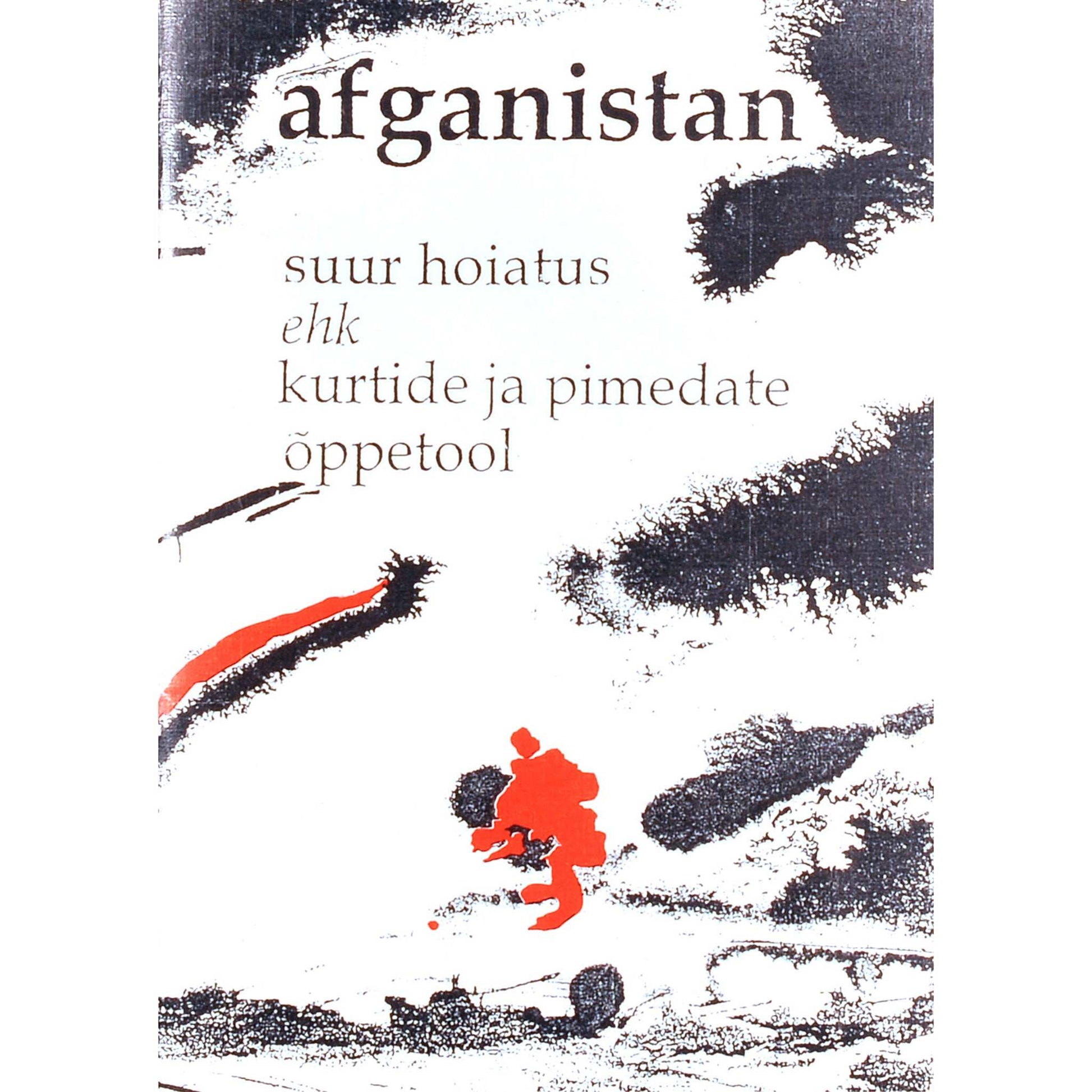 ... - Afganistan. Suur hoiatus ehk Kurtide ja pimedate õppetool