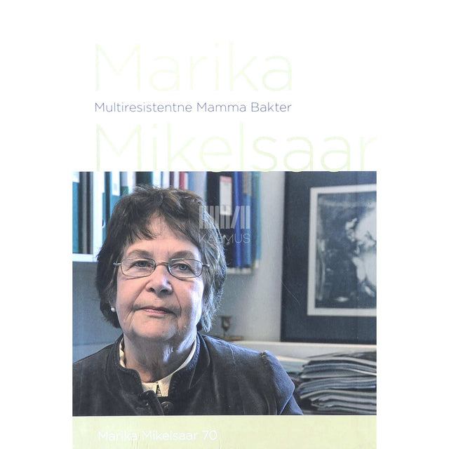 ... - Marika Mikelsaar. Multiresistentne Mamma Bakter