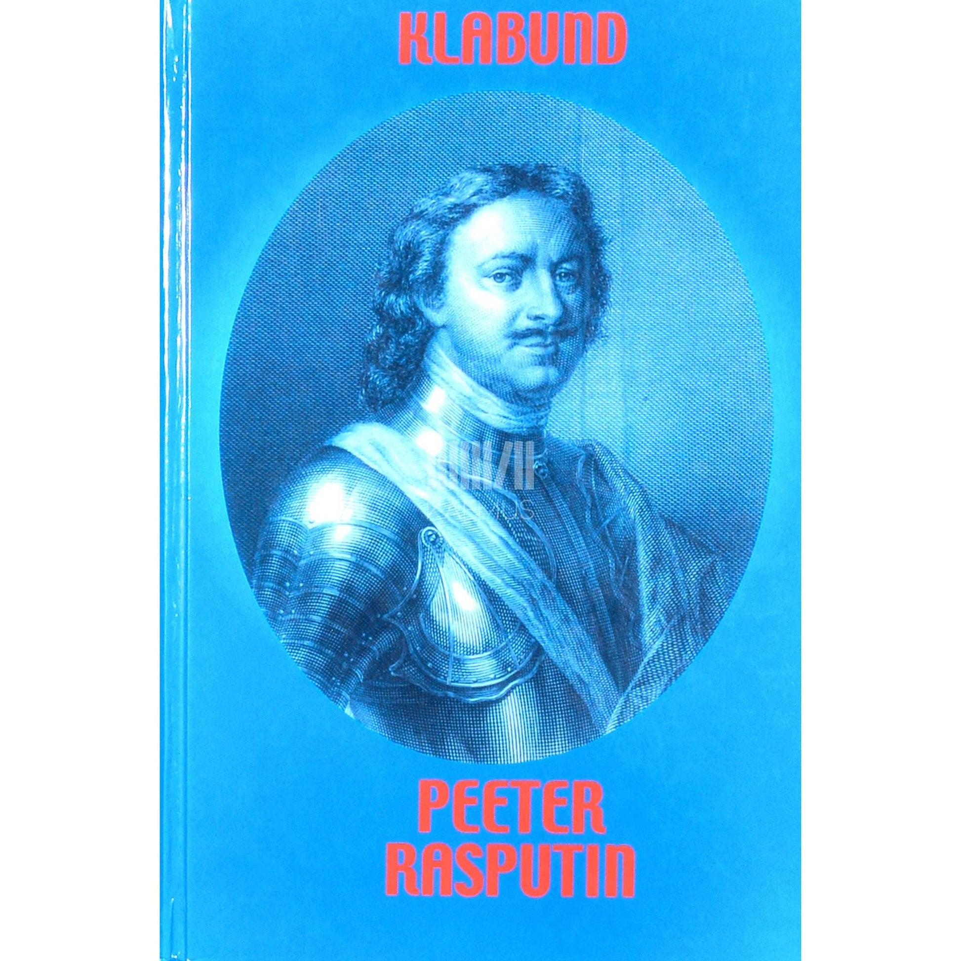 Klabund - Peeter. Tsaariromaan. Rasputin. Filmromaan