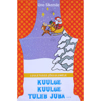 Uno Sikemäe Kuulge, kuulge, tuleb juba .... Luuletused jõululumele