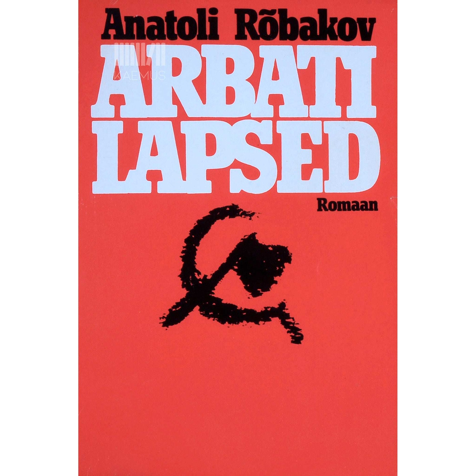 Anatoli Rõbakov - Arbati lapsed