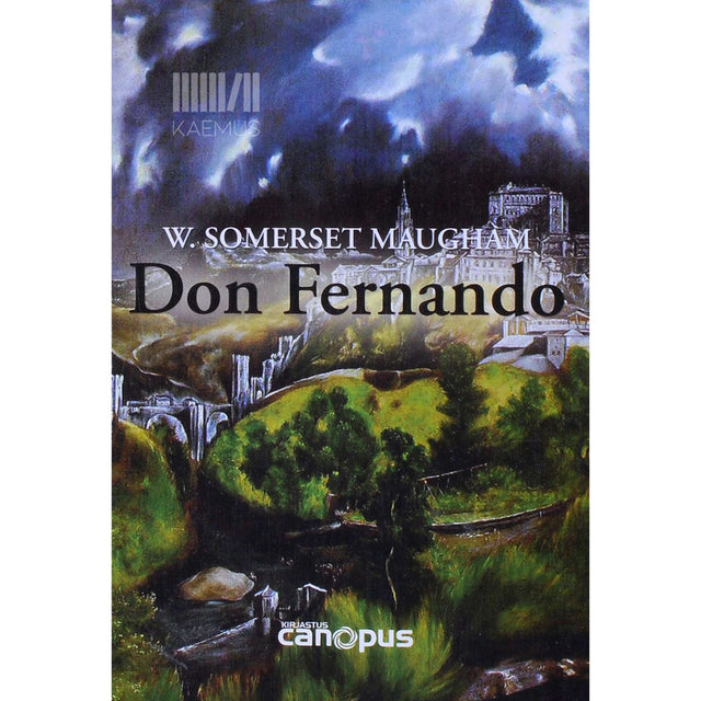 William Somerset Maugham - Don Fernando. Variatsioone Hispaania teemadel