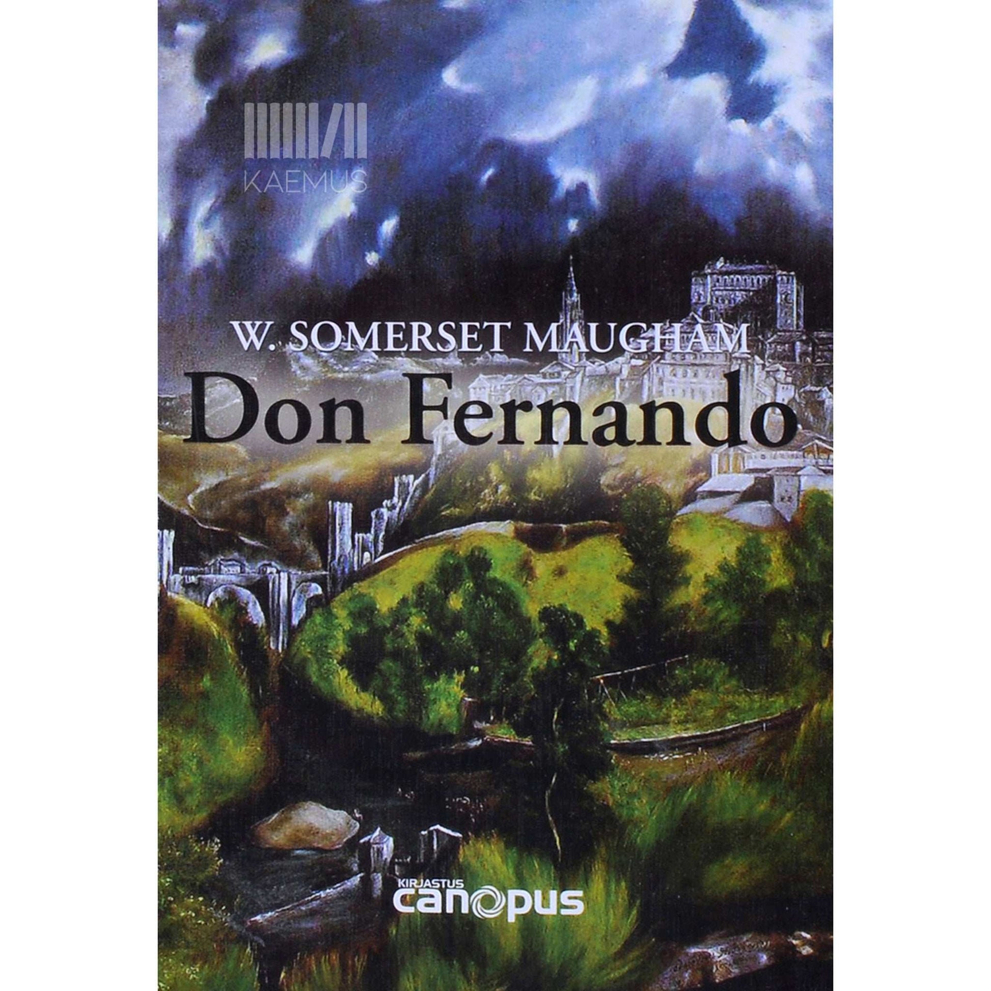 William Somerset Maugham - Don Fernando. Variatsioone Hispaania teemadel