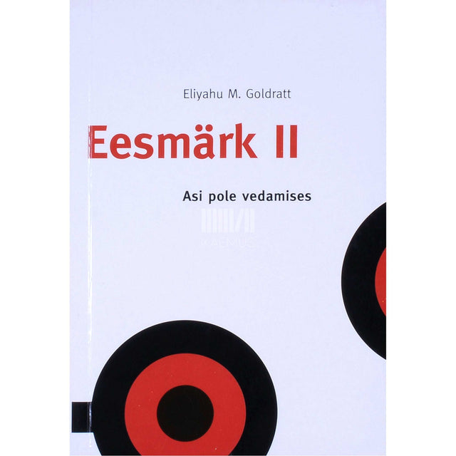Eliyahu M. Goldratt - Eesmärk. Asi pole vedamises 2. osa