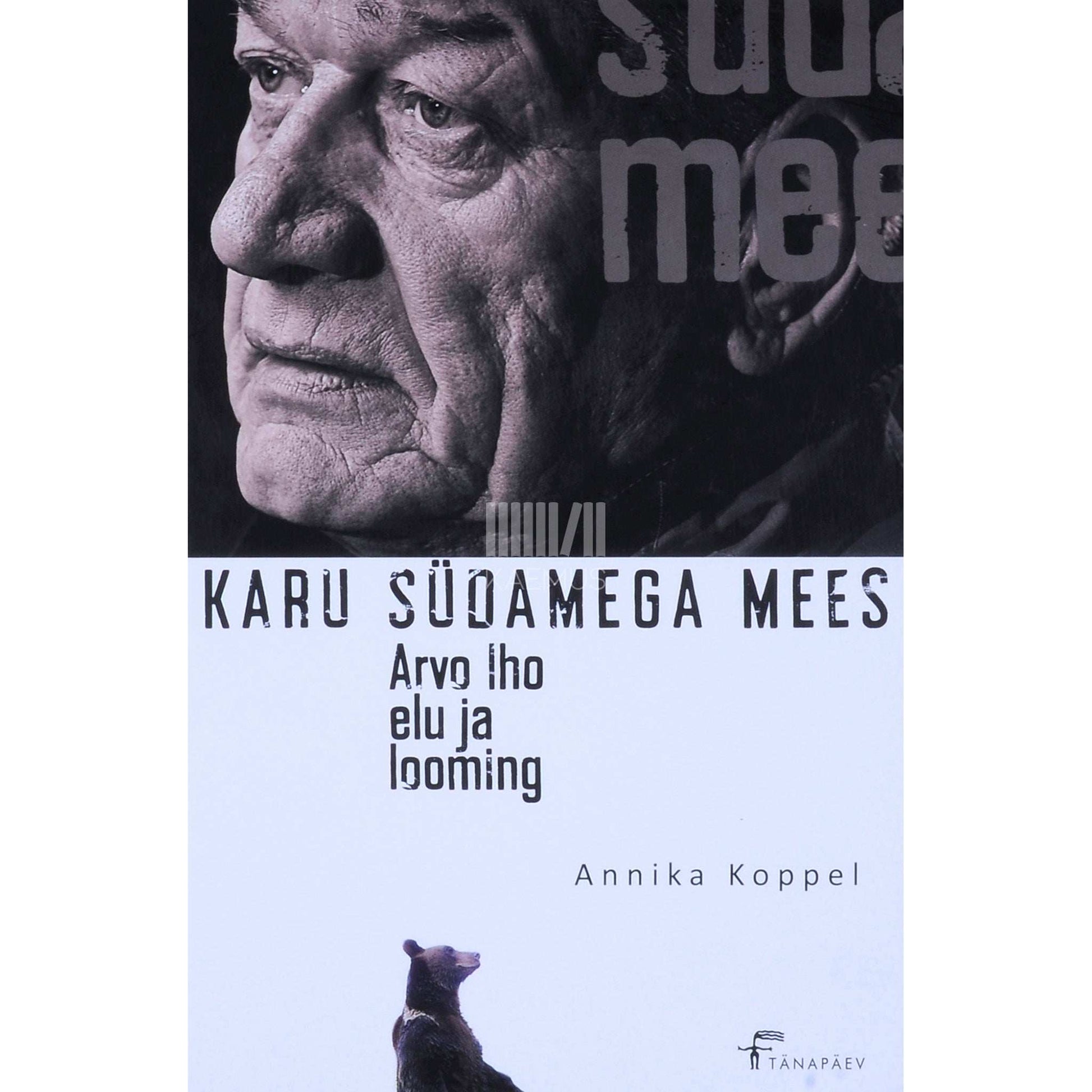 Annika Koppel - Karu südamega mees. Arvo Iho elu ja looming