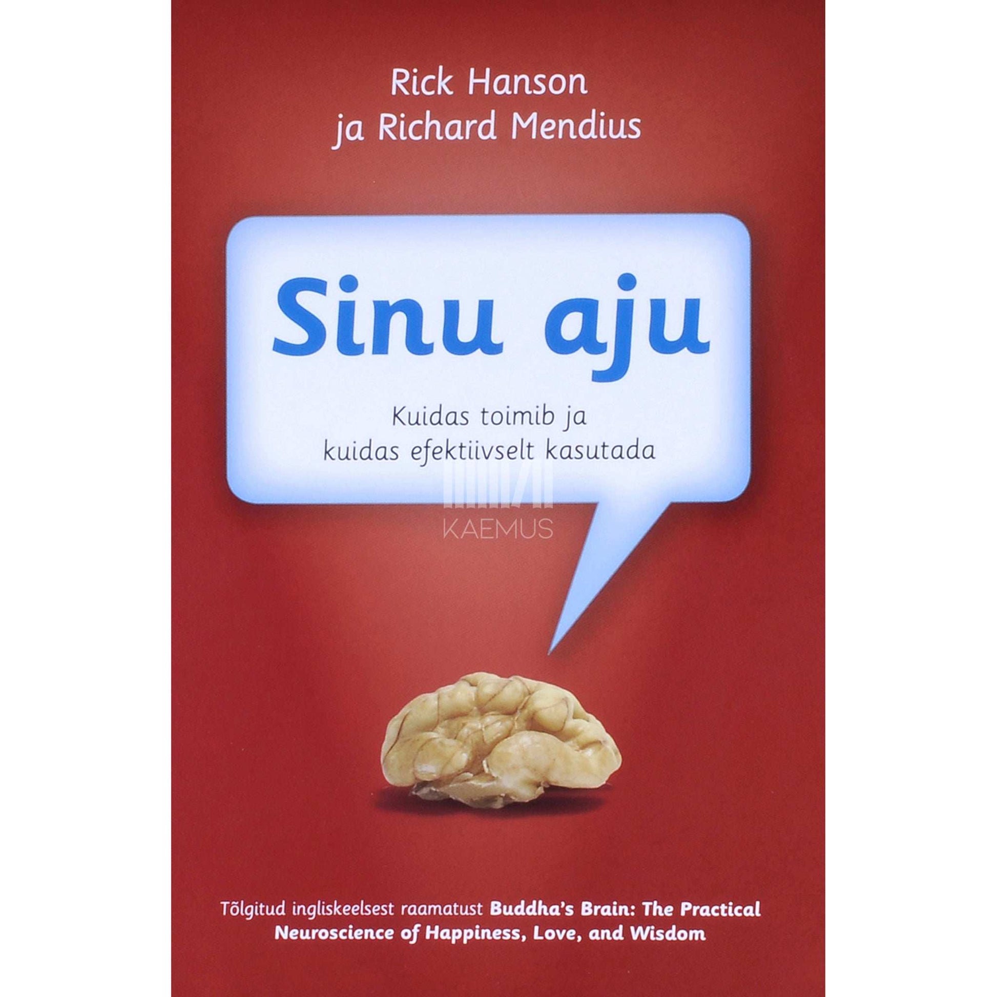 Rick Hanson, Richard Mendius - Sinu aju. Kuidas toimib ja kuidas efektiivselt kasutada