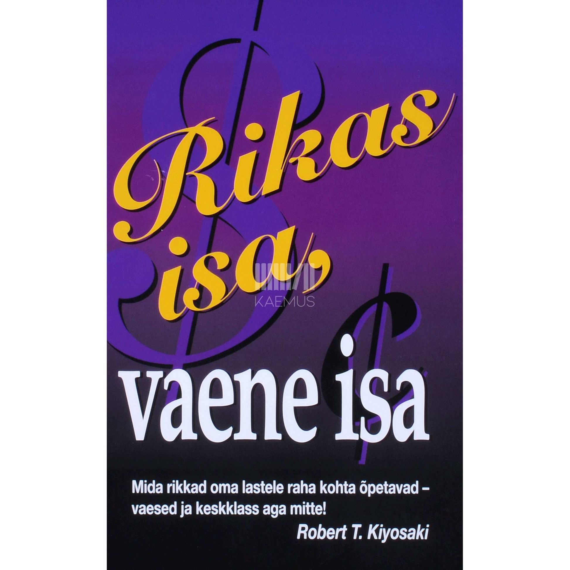 Robert T. Kiyosaki - Rikas isa, vaene isa. Sellest, mida rikkad õpetavad …