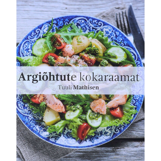 Tuuli Mathisen - Argiõhtute kokaraamat