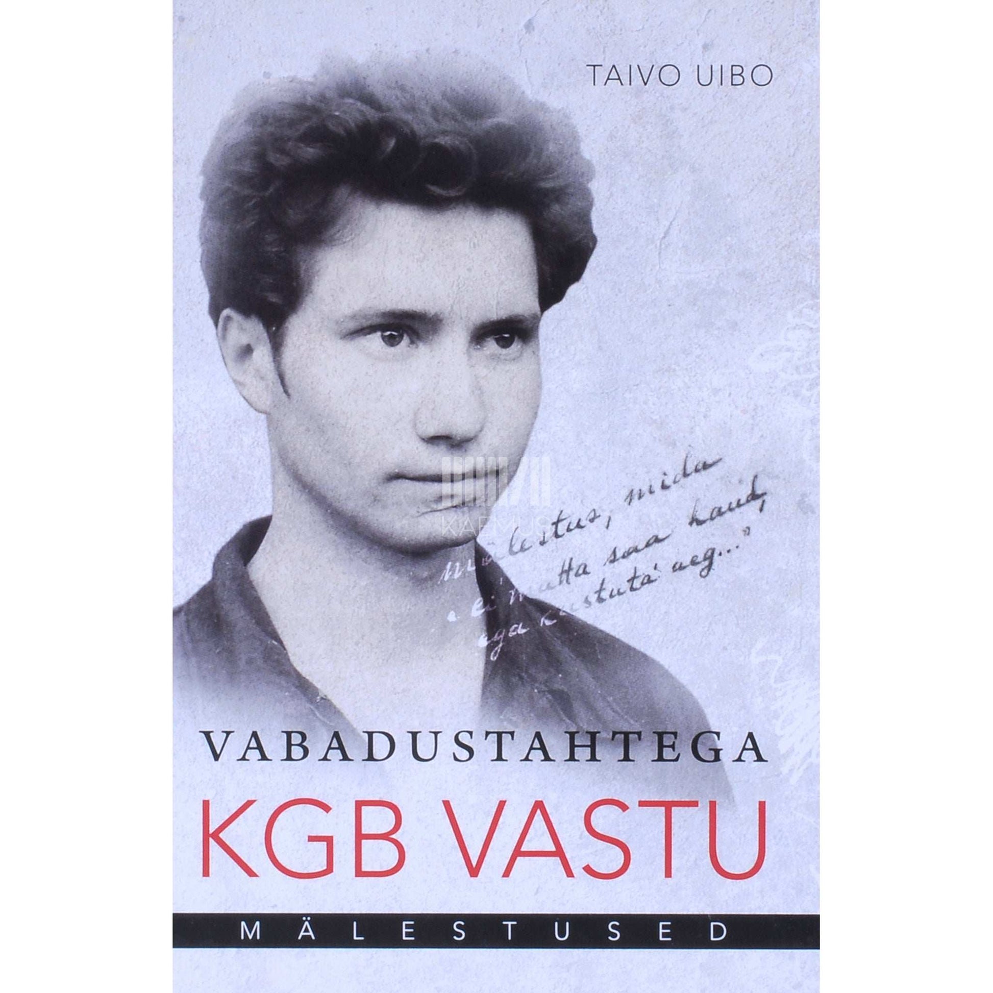 Taivo Uibo - Vabadustahtega KGB vastu. Mälestused