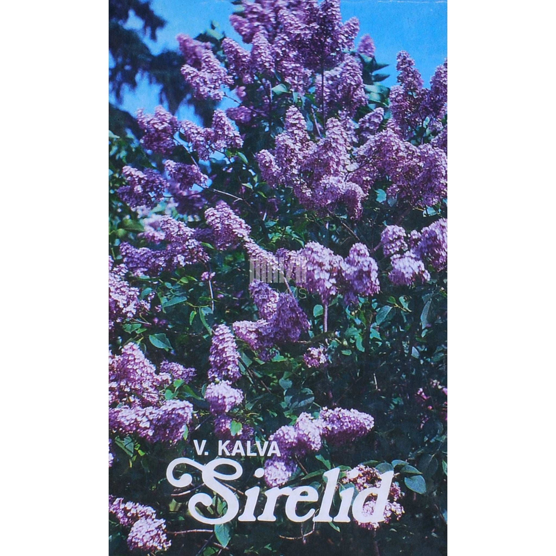Vladimir Kalva - Sirelid. Sirelite kultuuristutamise ajaloost ja levikust