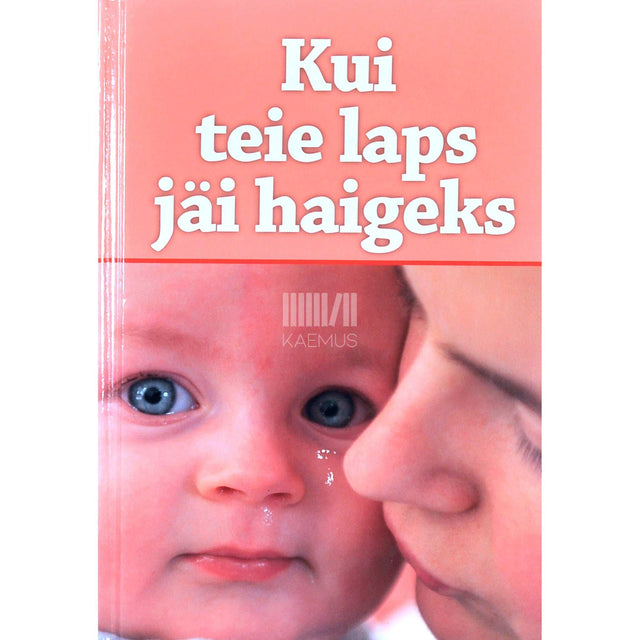 ... - Kui teie laps jäi haigeks