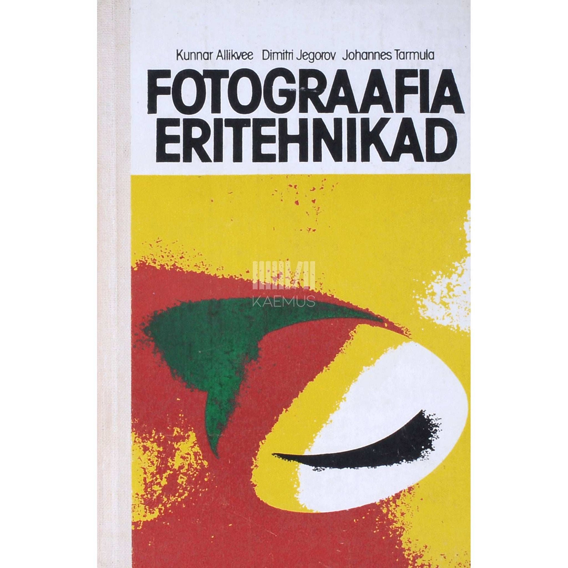 Kunnar Allikvee, Dimitri Jegorov, Johannes Tarmula - Fotograafia eritehnikad