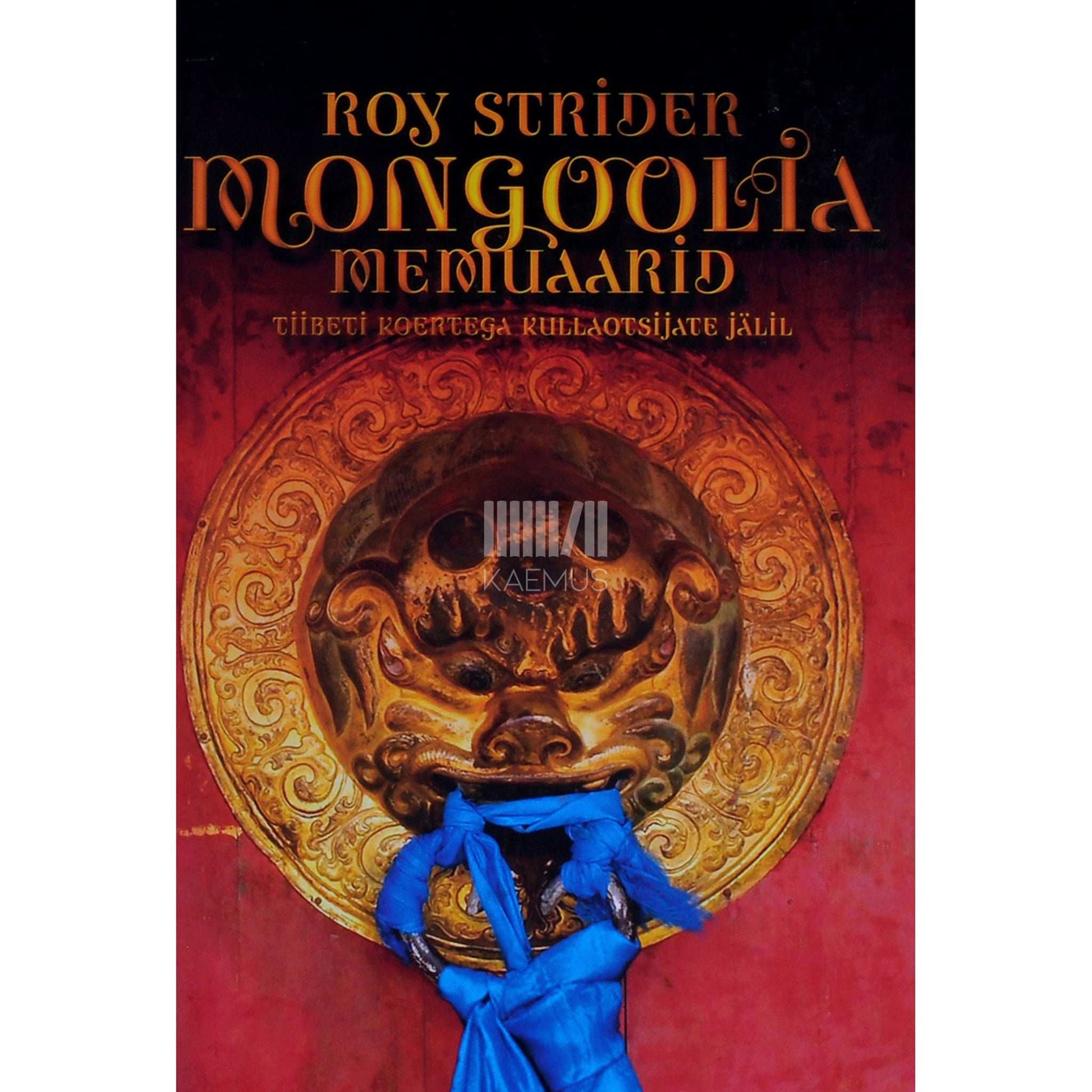 Roy Strider - Mongoolia memuaarid. Tiibeti koertega kullaotsijate jälil