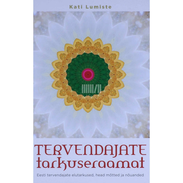 Kati Lumiste - Tervendajate tarkuseraamat