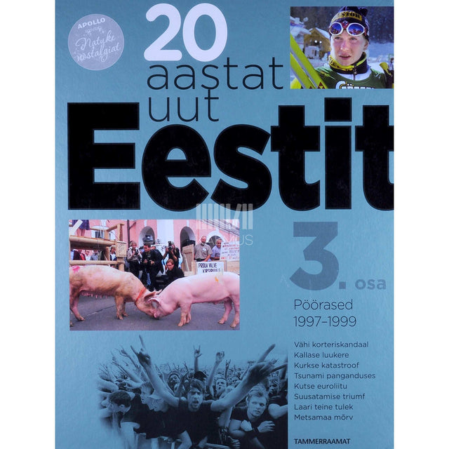 ... - 20 aastat uut Eestit. Pöörased 1997-1999 3. osa
