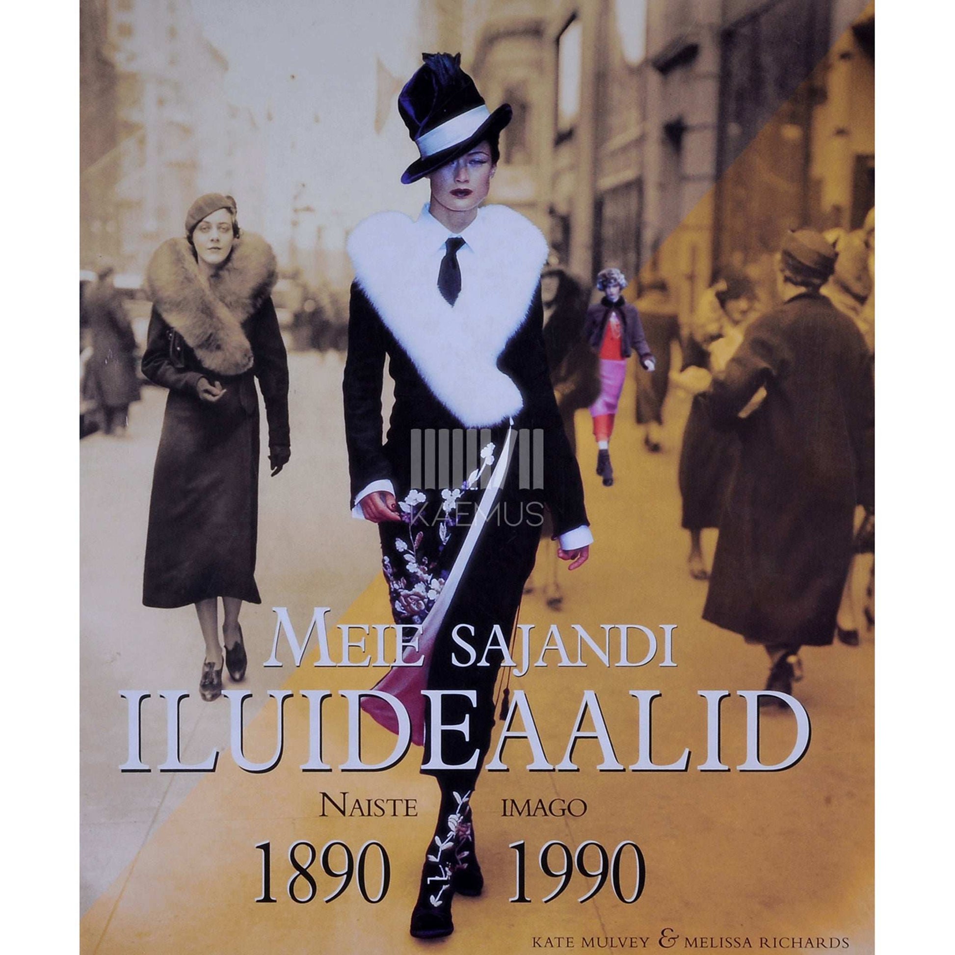 Kate Mulvey, Melissa Richards - Meie sajandi iluideaalid. Naiste imago 1890-1990