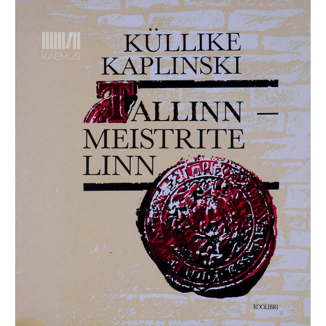 Küllike Kaplinski - Tallinn - meistrite linn