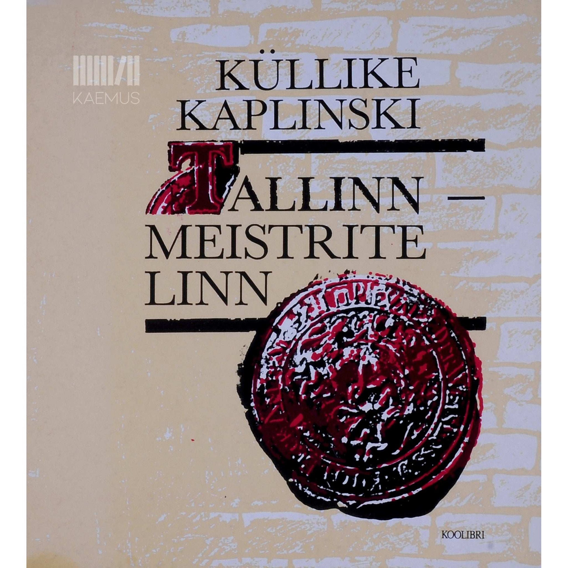 Küllike Kaplinski - Tallinn - meistrite linn