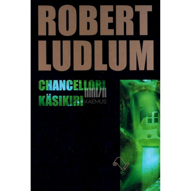 Robert Ludlum - Chancellori käsikiri