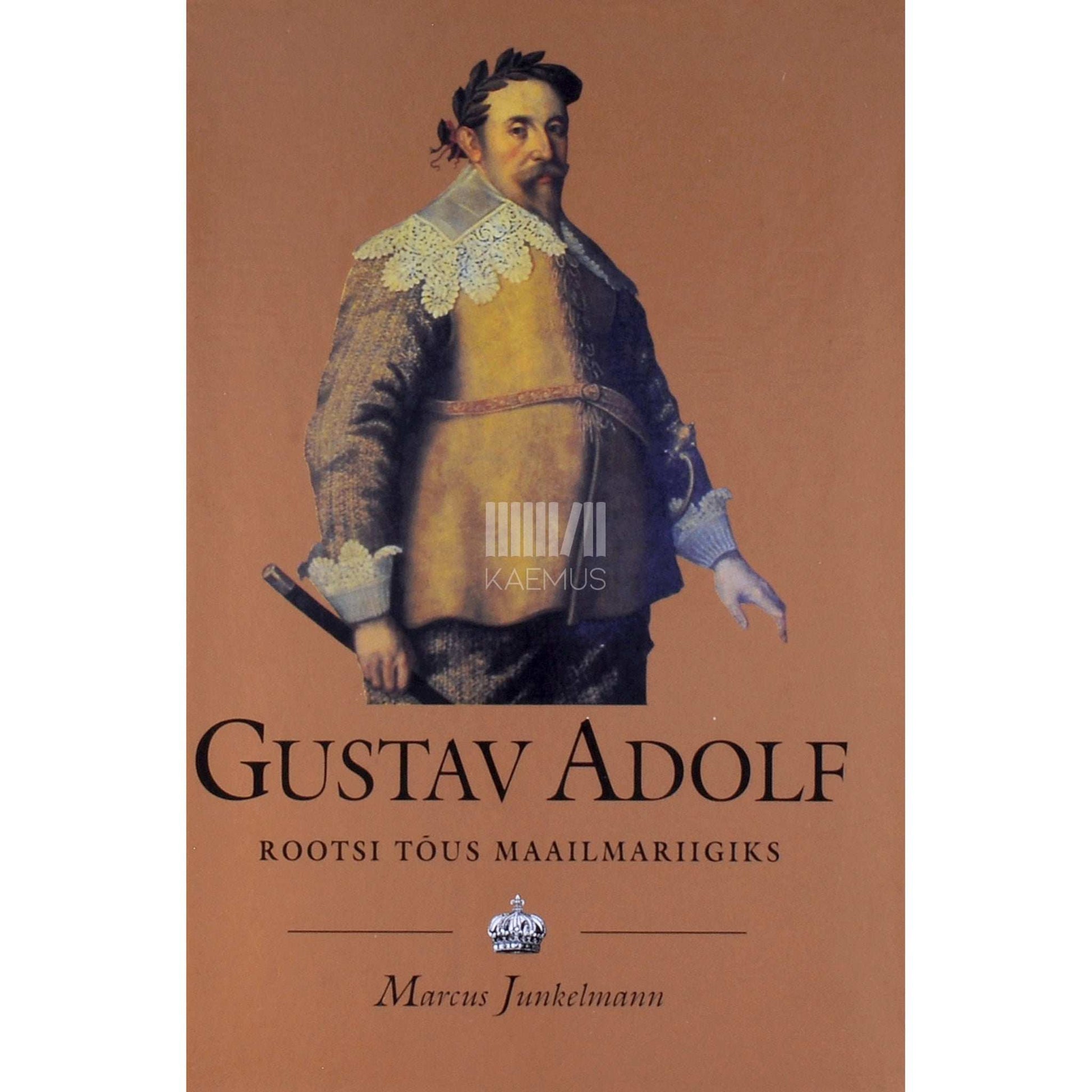 Marcus Junkelmann - Gustav Adolf (1594-1632). Rootsi tõus maailmariigiks