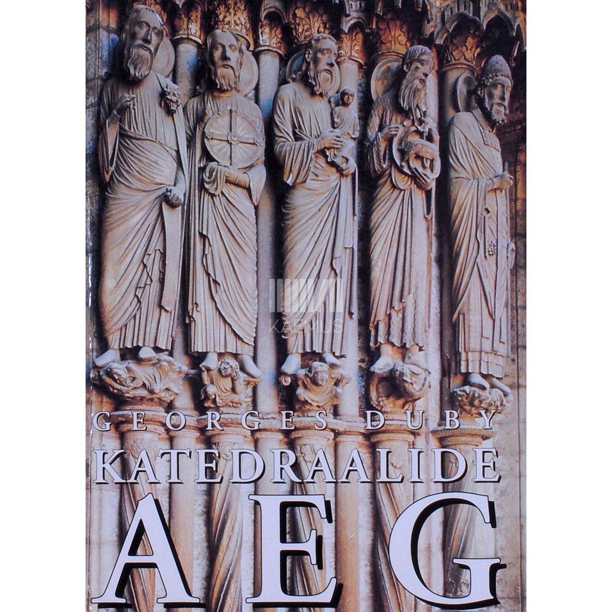 Georges Duby - Katedraalide aeg. Kunst ja ühiskond 980-1420