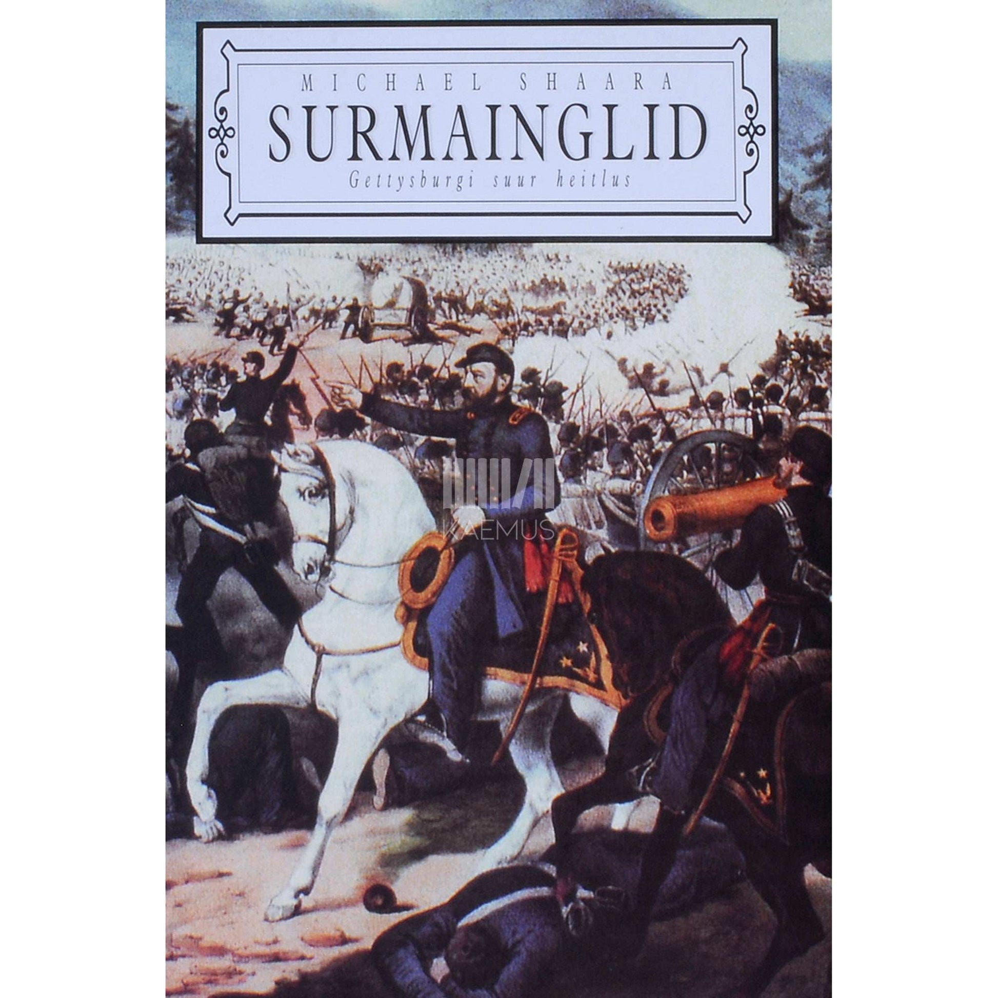 Michael Shaara - Surmainglid. Gettysburgi suur heitlus