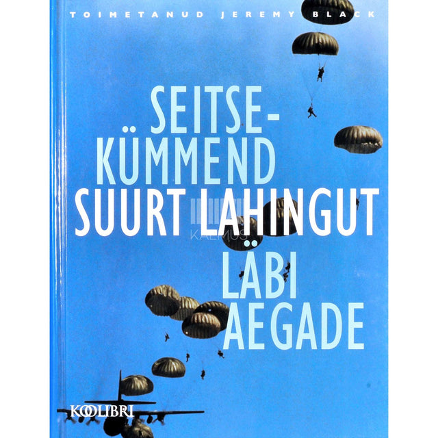 ... - Seitsekümmend suurt lahingut läbi aegade