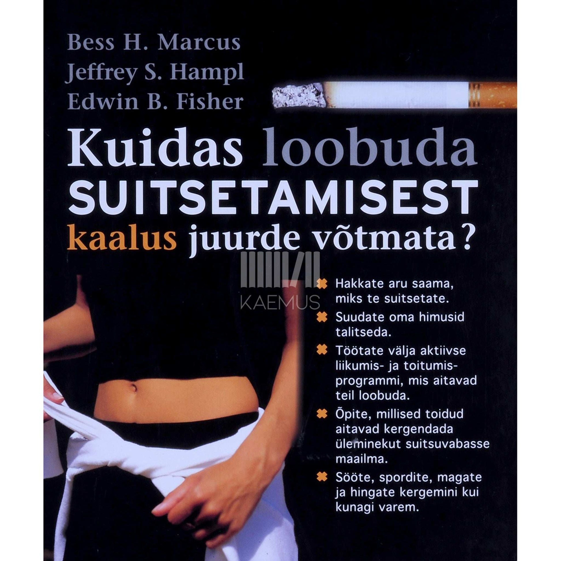 Edwin B. Fisher, Jeffrey S. Hampl, Bess H. Marcus - Kuidas loobuda suitsetamisest kaalus juurde võtmata?