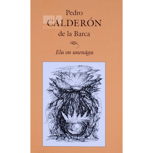 Pedro Calderón de la Barca - Elu on unenägu