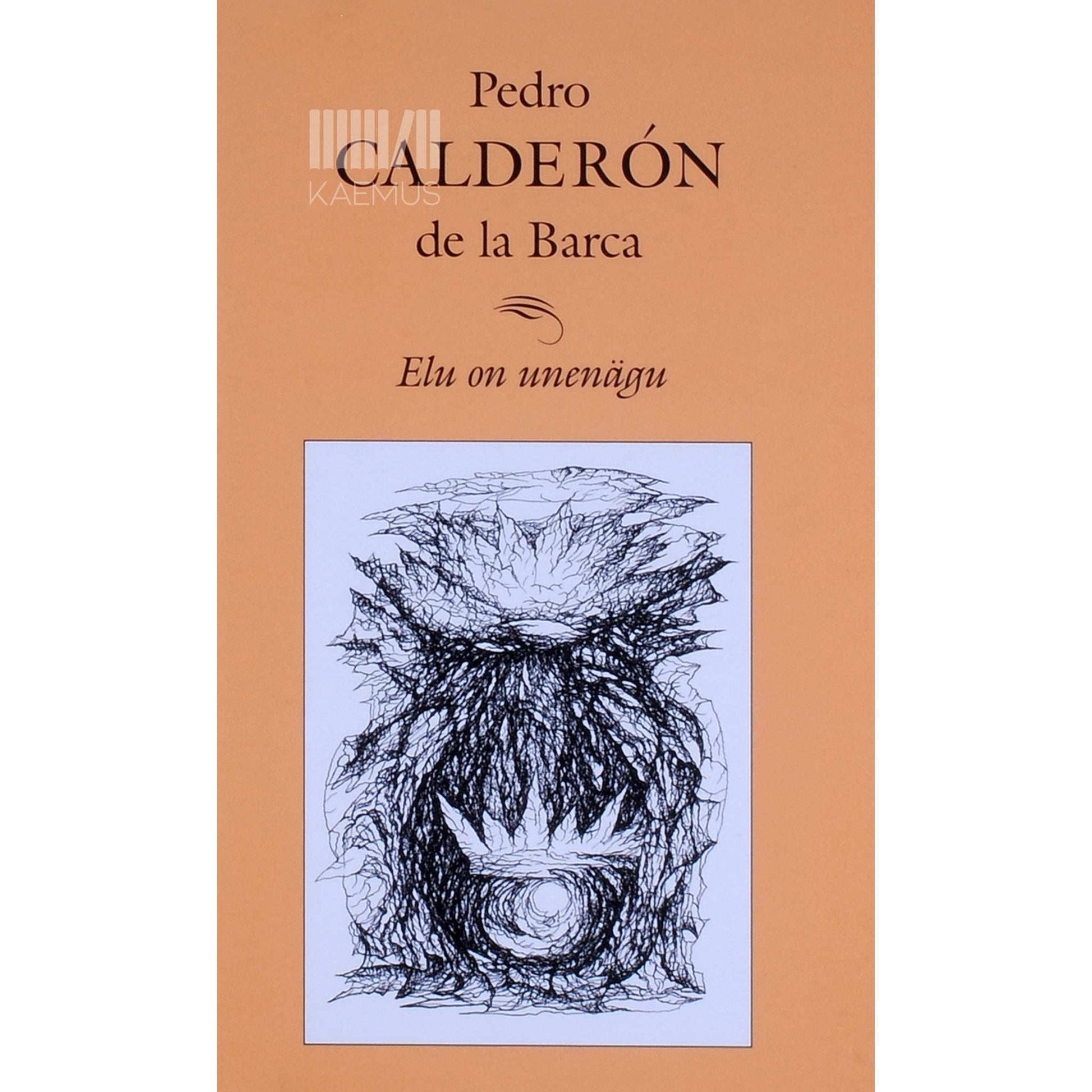 Pedro Calderón de la Barca - Elu on unenägu