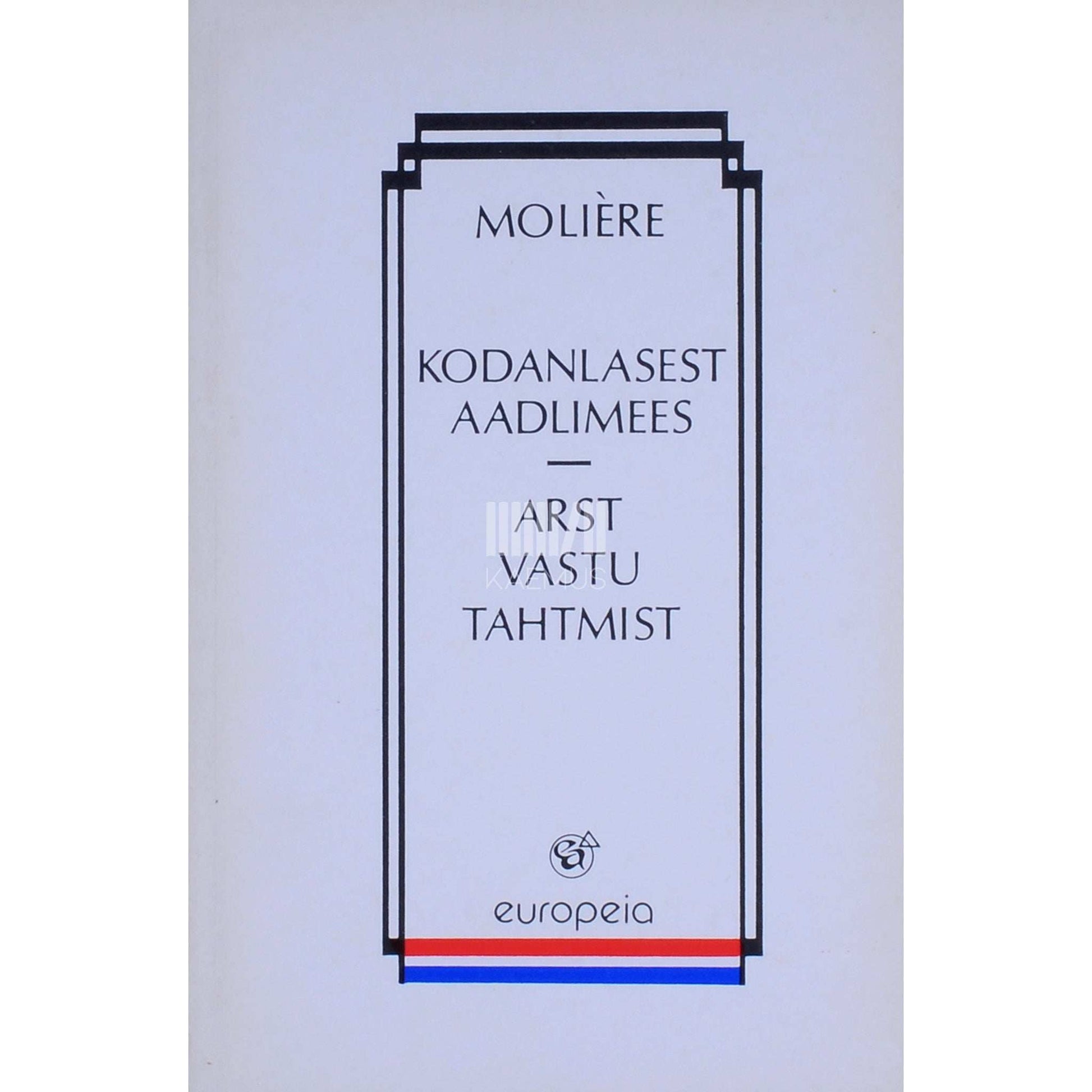Molière - Kodanlasest aadlimees. Arst vastu tahtmist. Näidendid