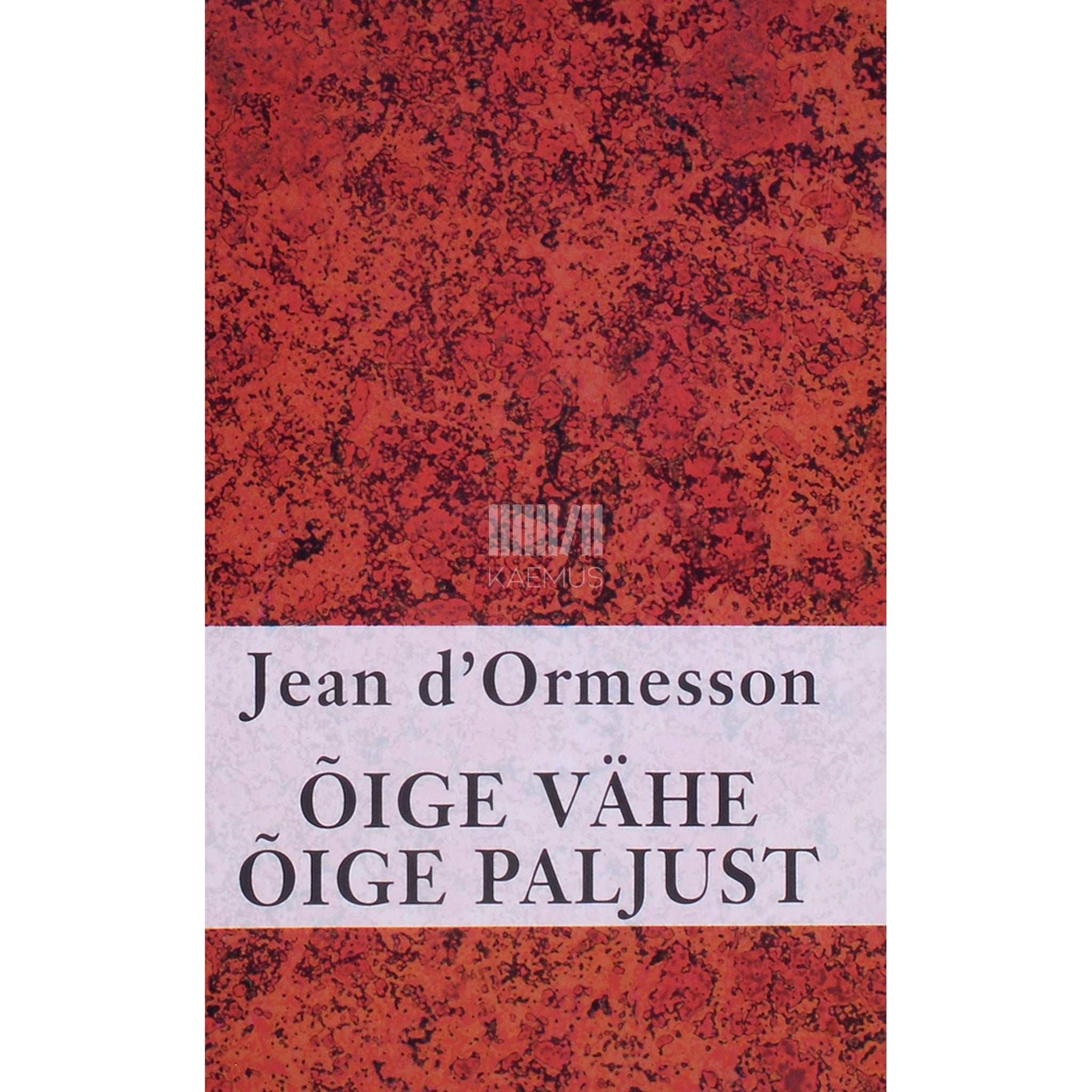 Jean D' Ormesson - Õige vähe õige paljust