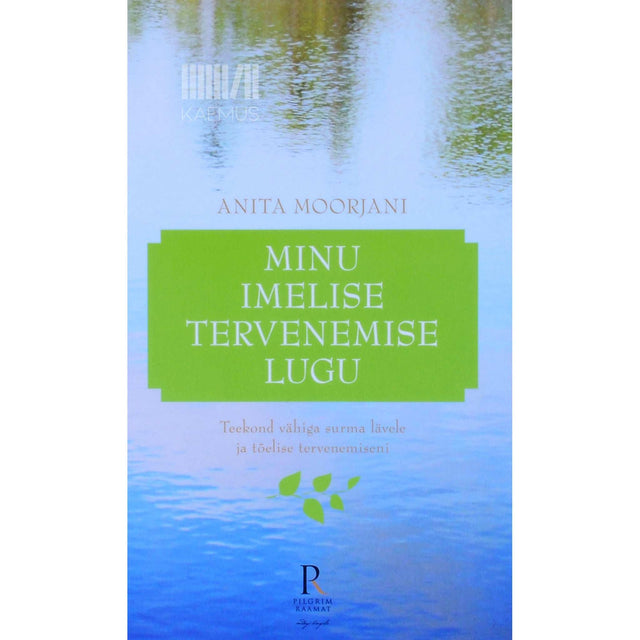 Anita Moorjani - Minu imelise tervenemise lugu