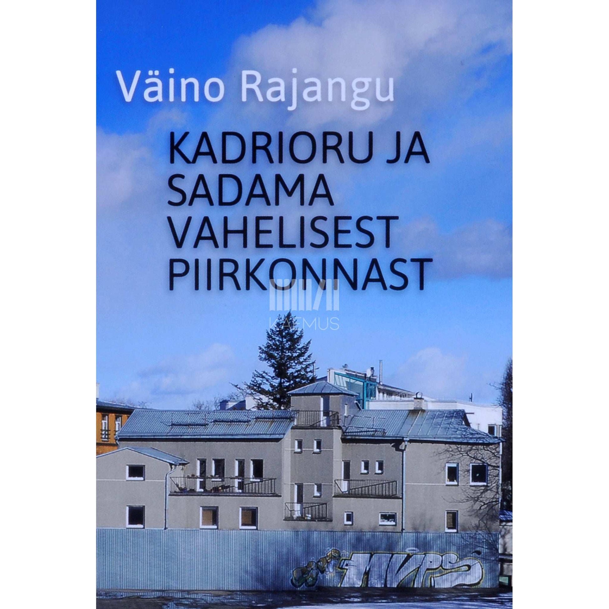 Väino Rajangu - Kadrioru ja sadama vahelisest piirkonnast