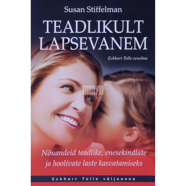 Susan Stiffelman - Teadlikult lapsevanem