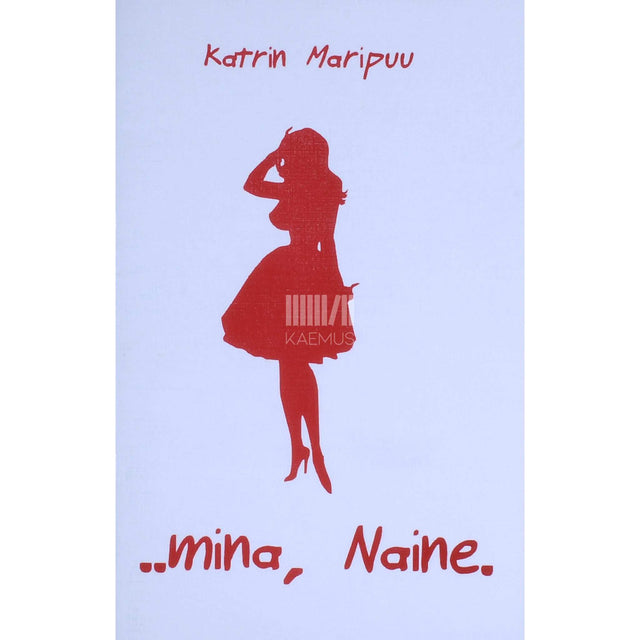 Katrin Maripuu - .. mina, Naine