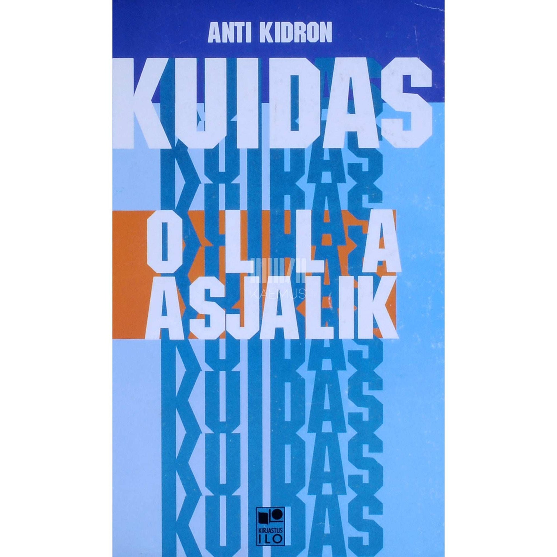 Anti Kidron - Kuidas olla asjalik. Aja valitsemise ja asjaliku vaimu …