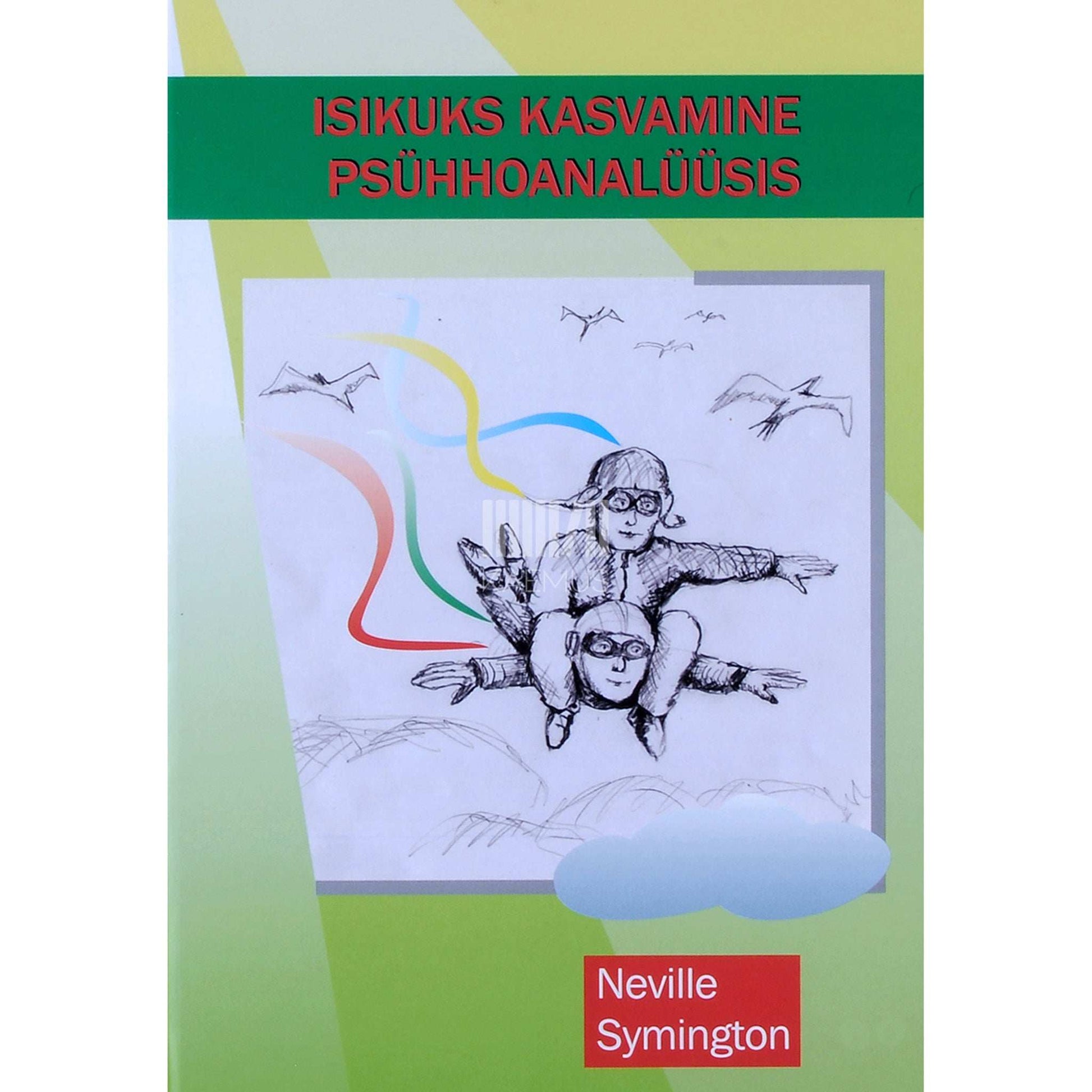 Neville Symington - Isikuks kasvamine psühhoanalüüsis