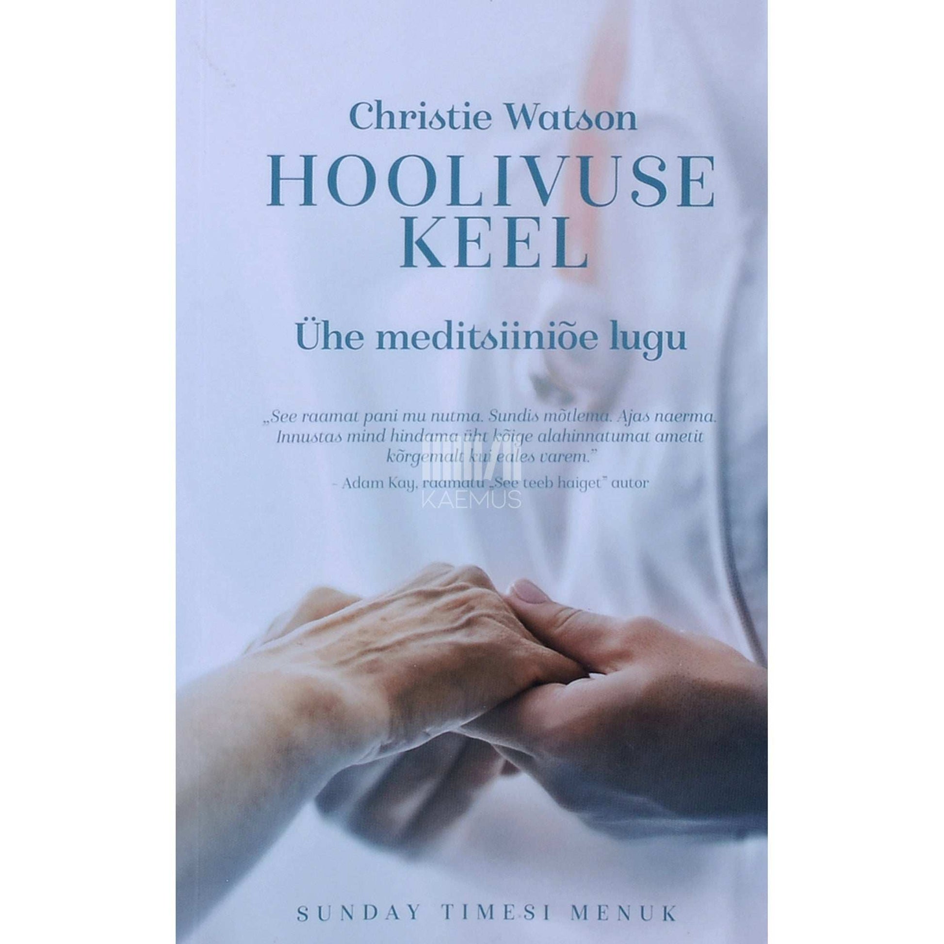 Christie Watson - Hoolivuse keel. Ühe meditsiiniõe lugu