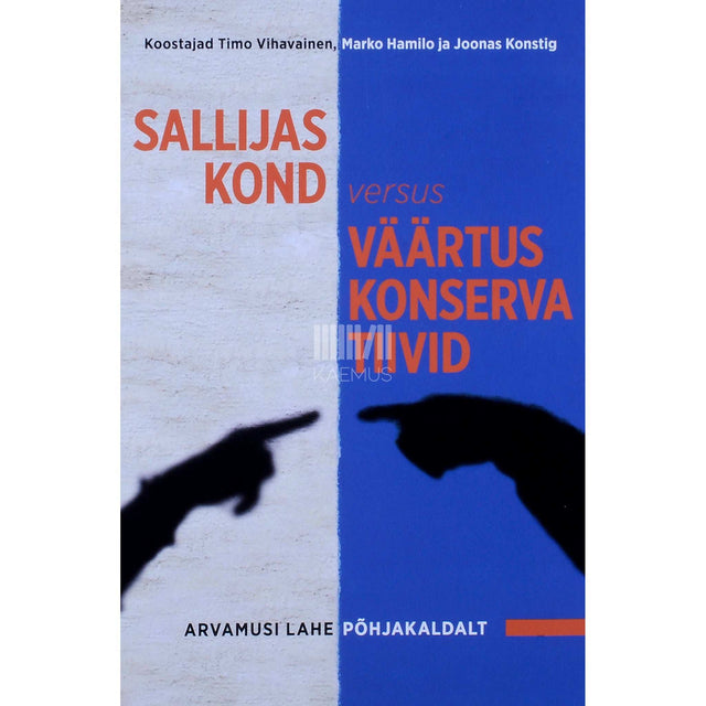 Marko Hamilo, Joonas Konstig, Timo Vihavainen - Sallijaskond versus väärtuskonservatiivid. Arvamusi lahe põhjakaldalt