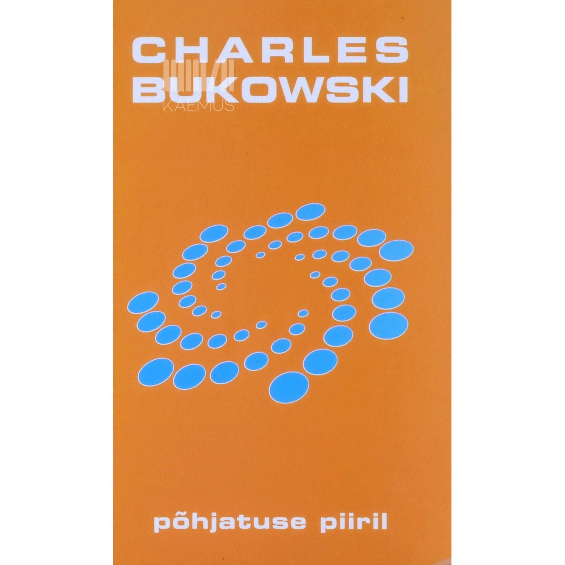 Charles Bukowski - Põhjatuse piiril. Peidus elu lood