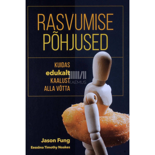 Jason Fung - Rasvumise põhjused. Kuidas edukalt kaalust alla võtta