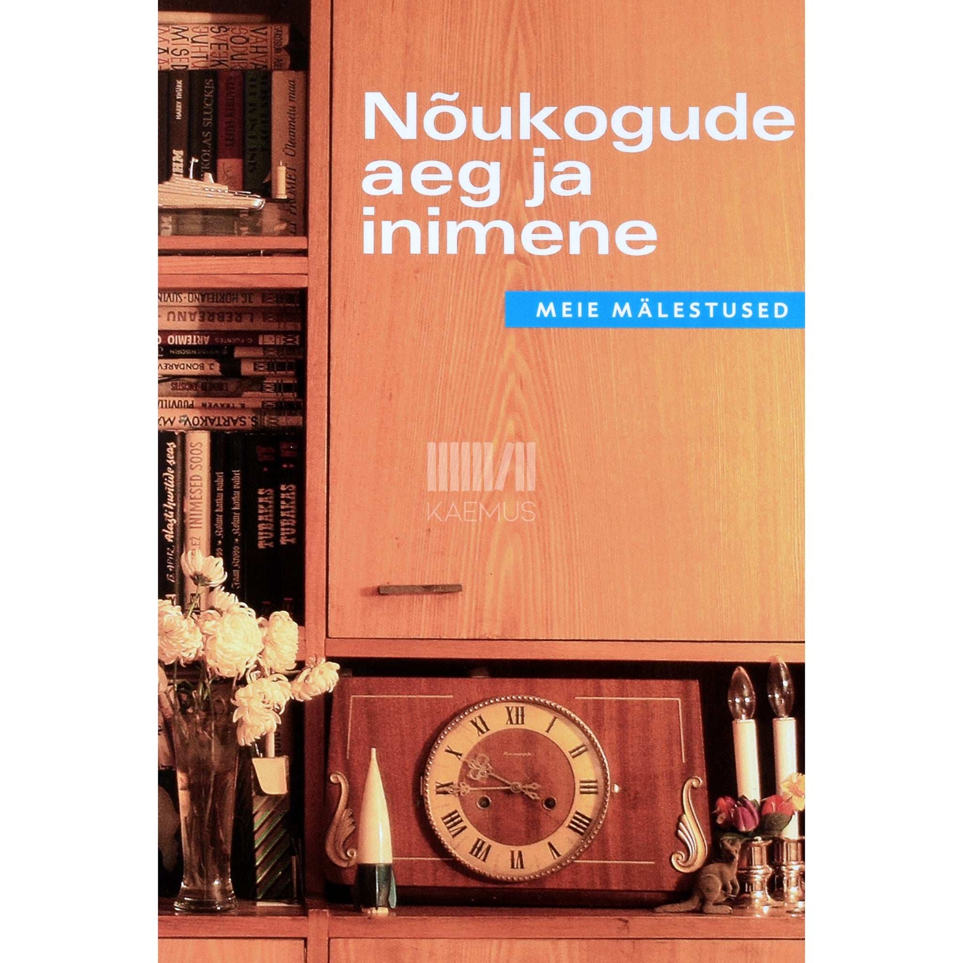 ... - Nõukogude aeg ja inimene. Meie mälestused
