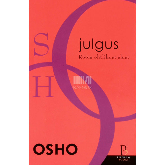 Osho - Julgus. Rõõm ohtlikust elust