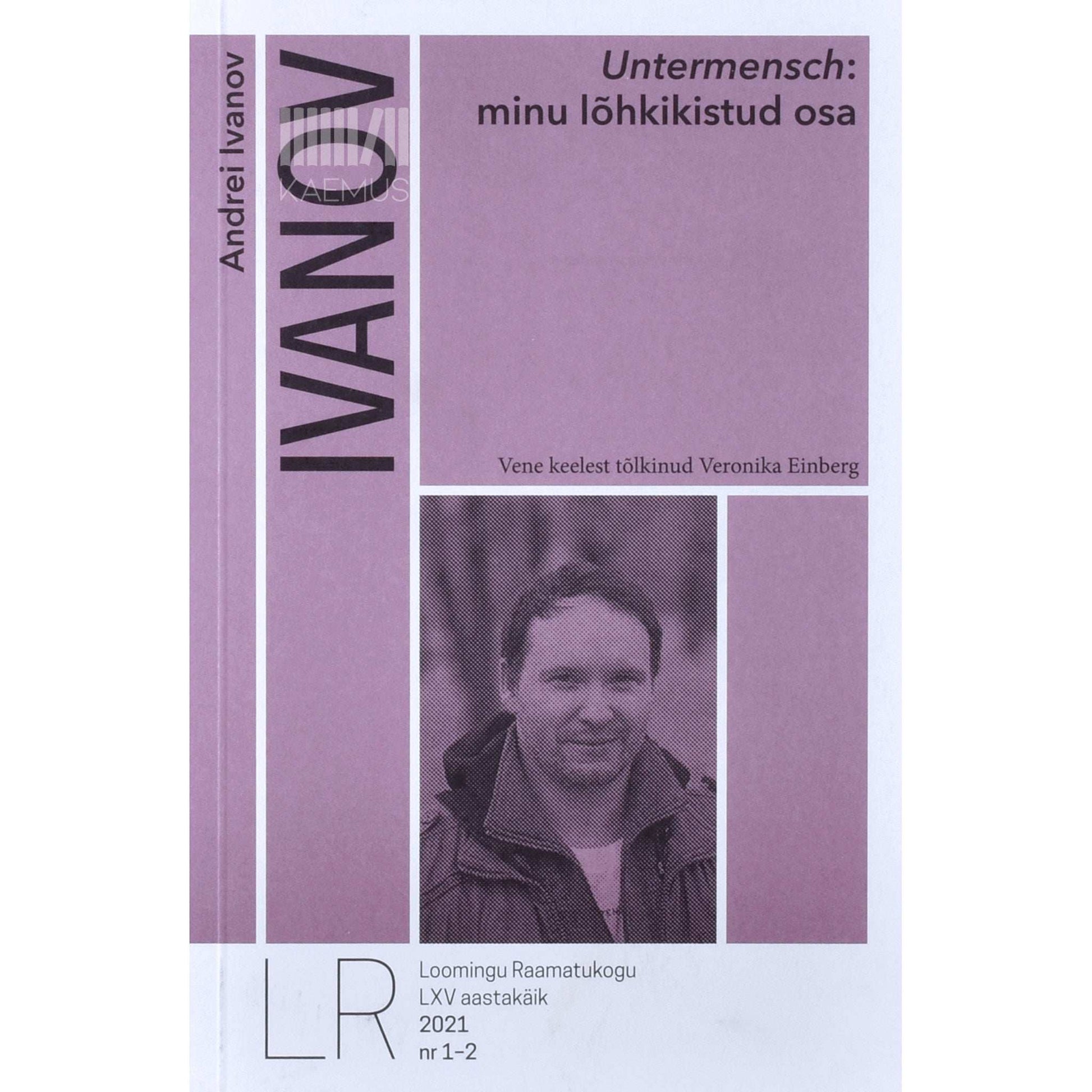 Andrei Ivanov - Untermensch. Minu lõhkikistud osa